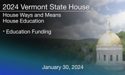 Vermont State House - Education Funding 1/30/2024