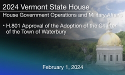 Vermont State House - H.801 Adoption of the Charter of the Town of Waterbury 2/1/2024