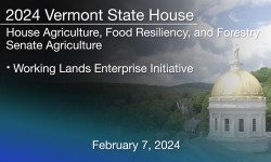 Vermont State House - Working Lands Enterprise Initiative 2/7/2024