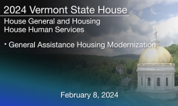 Vermont State House - General Assistance Housing Modernization 2/8/2024