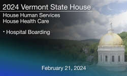 Vermont State House - Hospital Boarding 2/21/2024