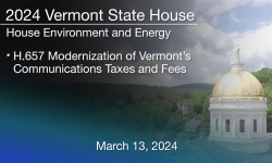 Vermont State House - H.657 Modernization of Vermont’s Communications Taxes and Fees 3/13/2024