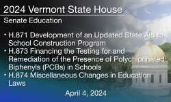 H.871 Development of an Updated State Aid to School Construction Program H.873 Financing the Testing for and Remediation of the Presence of Polychlorinated Biphenyls (PCBs) in Schools H.874 Miscellaneous Changes in Education Laws