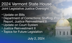 Vermont State House - Joint Legislative Justice Oversight Committee 7/2/2024