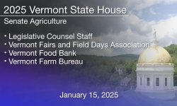 Vermont State House - Legislative Counsel Staff, VT Fairs and Field Days Association, VT Food Bank, VT Farm Bureau 1/15/2025