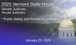 Vermont State House - Public Safety and Access to Justice 1/23/2025