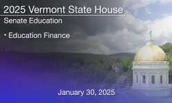 Vermont State House - Education Finance 1/30/2025