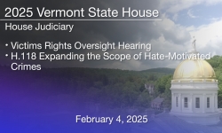 Vermont State House - Victims Rights Oversight Hearing; H.118 Expanding the Scope of Hate-Motivated Crimes 2/4/2025