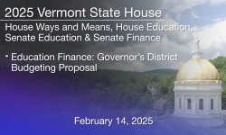 Vermont State House - Education Finance: Governor’s District Budgeting Proposal 2/14/2025