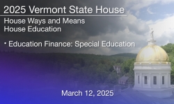 Vermont State House - Education Finance: Special Education 3/12/2025