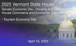 Vermont State House - Tourism Economy Day 4/10/2025