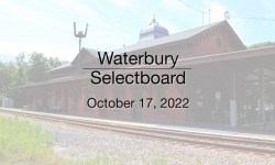 Waterbury Municipal Meeting - October 17, 2022 - Selectboard