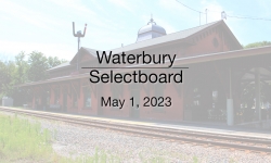 Waterbury Municipal Meeting - May 1, 2023 - Selectboard