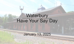 Waterbury Municipal Meeting - Have Your Say Day 1/11/2025
