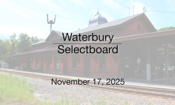 Waterbury Municipal Meeting - November 17, 2025 - Selectboard