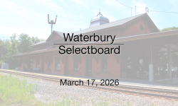 Waterbury Municipal Meeting - March 17, 2026 - Selectboard