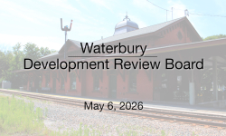 Waterbury Municipal Meeting - May 6, 2026 - Development Review Board