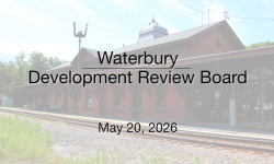 Waterbury Municipal Meeting - May 20, 2026 - Development Review Board