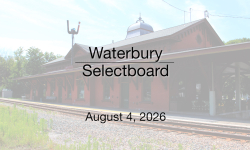 Waterbury Municipal Meeting - August 4, 2026 - Selectboard
