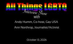 All Things LGBTQ Interview Show: Andy Humm and Ann Northrop