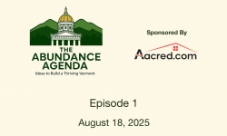 The Abundance Agenda - Building Vermont's Future, a Conversation with Kevin Chu