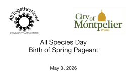 All Together Now! and Montpelier Parks - All Species Day - Birth of Spring Pageant 5/3/2026