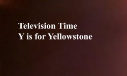 Celluloid Mirror - Television Time - Y is for Yellowstone