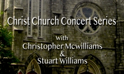 Christ Church Concert Series - Christopher McWilliams and Stuart Williams