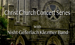 Christ Church Concert Series - Nisht Geferlach Klezmer Band