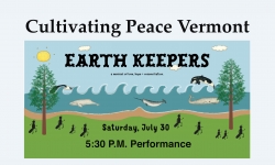 Cultivating Peace Vermont - Earth Keepers 5:30 PM Performance