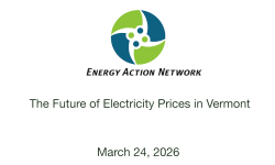Energy Action Network - The Future of Electricity Prices in Vermont 3/24/2026