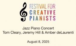 Festival For Creative Pianists - Jazz Piano Concert - Tom Cleary, Jeremy Hill, and Amber deLaurenti 8/8/2025