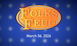 Folks Feud - March 6, 2026 [FF]