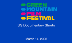 Green Mountain Film Festival - US Documentary Shorts 3/14/2026