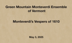Green Mountain Monteverdi Ensemble of Vermont - Monteverdi's Vespers of 1610 5/3/2025