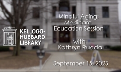 Kellogg Hubbard Library - Mindful Aging: Medicare Education Session 9/15/2025