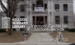 Kellogg Hubbard Library - Is This Facism? 10/22/2025