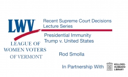 League of Women Voters of Vermont - Lecture Series: Presidential Immunity. Trump v. United States 11/13/2024