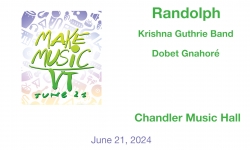 Make Music Day Vermont - Randolph - Krishna Guthrie and Dobet Gnahore at the Chandler Music Hall 6/21/2024