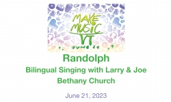 Make Music Day Vermont - Randolph - Bilingual Singing with Larry & Joe at Bethany Church