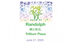 Make Music Day Vermont - Randolph - M.I.N.C. at Trillium Plaze 6/21/2025