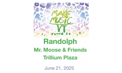 Make Music Day Vermont - Randolph - Mr. Moose and Friends at Trillium Plaze 6/21/2025