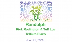 Make Music Day Vermont - Randolph - Rick Redington and Tuff Luv at Trillium Plaze 6/21/2025