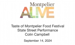 Montpelier Alive - Taste of Montpelier - Colin Campbell 9/14/2024