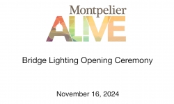 Montpelier Alive - Bridge Lighting Opening Ceremony 11/16/2024
