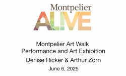 Montpelier Alive - Montpelier Art Walk - Performance and Art Exhibition: Denise Ricker and Arthur Zorn 6/6/2025