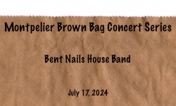 Montpelier Brown Bag Concerts - The Bent Nails House Band 7/17/2024