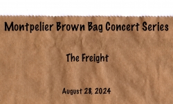 Montpelier Brown Bag Concerts - The Freight 8/28/2024
