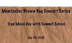 Montpelier Brown Bag Concert Series - Trad Music Day with Summit School 7/30/2025