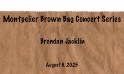 Montpelier Brown Bag Concert Series - Brendan Jacklin 8/6/2025